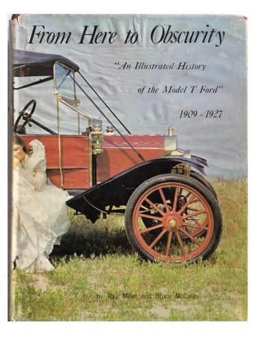 MODEL T FORD BOOK FROM HERE TO OBSCURITY MILLER HISTORY ILLUSTRATED 