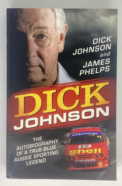 Dick Johnson - The Autobiography of a True-Blue Aussie Sporting Legend