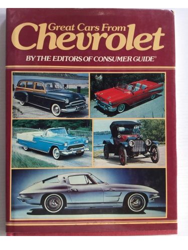 Great Cars From Chevrolet By The Editors Of Consumer Guide by Richard M. Langworth