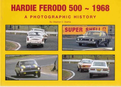 Hardie Ferodo 500 1968: A Photographic History by Stephen Stathis