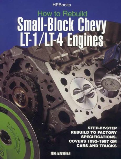 How to rebuild Small-Block Chevy LT-1/LT4 Engines - Mike Mavrigian