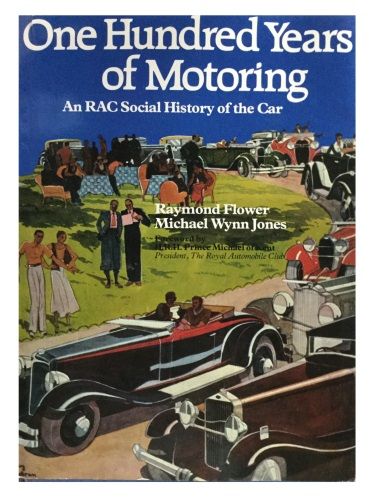 One Hundred Years of Motoring: An RAC Social History of the Car by Raymond Flower & Michael Wynn Jones