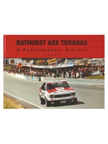 Bathurst A9X Toranas: A Photographic History by Stephen Stathis ISBN: 9780646470818