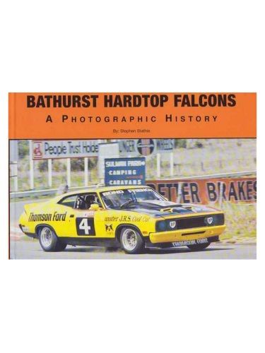 Bathurst Hardtop Falcons: A Photographic History by Stephen Stathis ISBN: 9780646474656