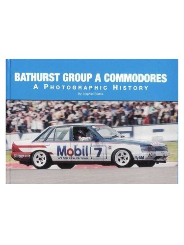 Bathurst Group A Commodores: A Photographic History by Stephen Stathis ISBN: 9780646508221