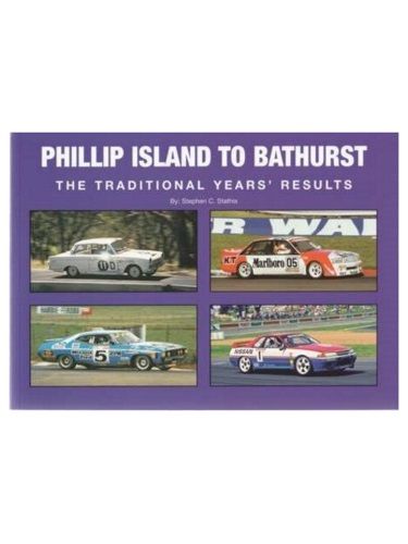 Phillip Island to Bathurst: The Traditional Years' Results by Stephen C. Stathis ISBN: 9780980649321