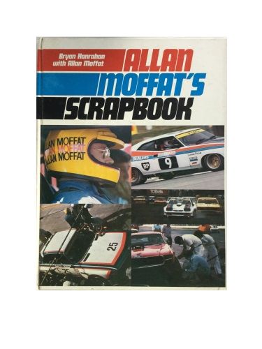 Allan Moffat's Scrapbook by Bryan Hanrahan with Allan Moffat ISBN 0727009028