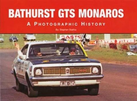 Bathurst GTS Monaros: A photographic history by Stephen Stathis