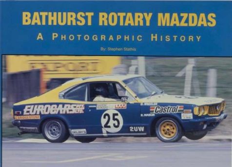 Bathurst Rotary Mazdas: A Photographic History - Stephen Stathis