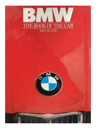 BMW: The Book of the Car by Don Slater