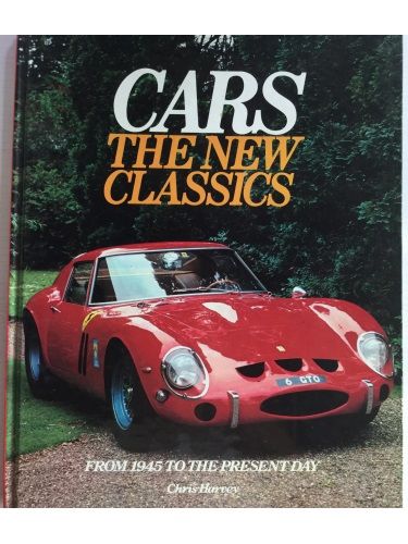 Cars The New Classics: From 1945 To The Present Day by Chris Harvey