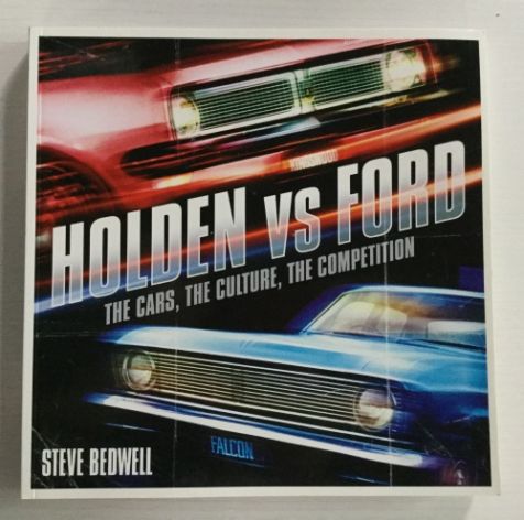 Holden vs Ford: The Cars, The Culture, The Competition, Steve Bedwell, Rockpool Publishing ISBN:9781921295171