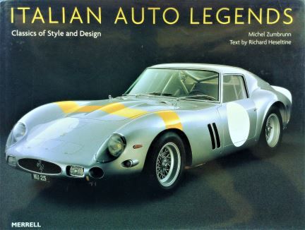 Italian Auto Legends : Classics of Style and Design - Richard Heseltine and Michel Zumbrunn - 2006 - 9781858943367