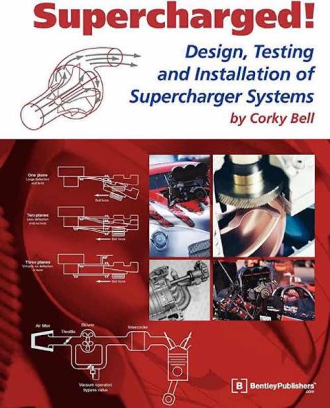 Supercharged! Design, Testing and Installation of Supercharger Systems - Corky Bell