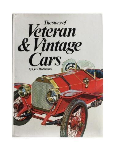 The Story of Veteran & Vintage Cars by Cyril Posthumus