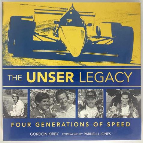 The Unser Legacy - Four Generations of Speed - Gordon Kirby